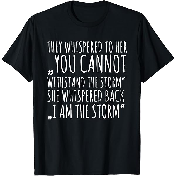 SHY BRAVE THE STORM Tシャツ Amazon.com: I am the storm T-Shirt : Clothing, Shoes & Jewelry